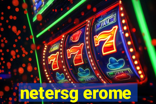 netersg erome